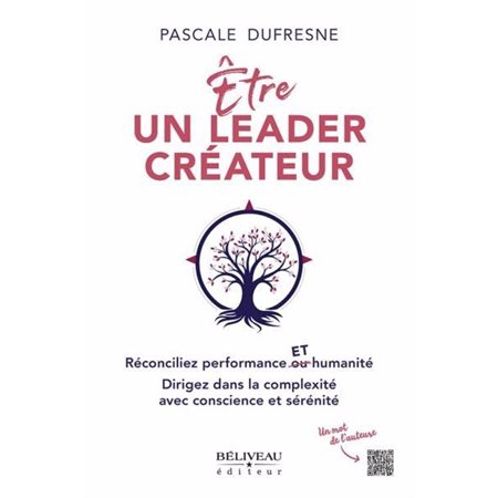 Être un leader créateur : Réconciliez performance ET humanité.