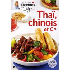 Thaï, chinois et Cie : Nos 100 meilleures recettes