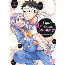 A quoi tu joues, Ayumu ?! T.02 : Manga : ADO