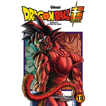 Dragon ball super T.18 : Bardack, le père de Goku : Manga JEU