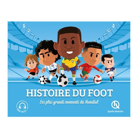 Histoire du foot : Les plus grands moments du mondial : Histoire jeunesse : Quelle histoire