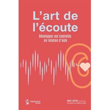 L'art de l'écoute : Développez vos habilités en relation d'aide