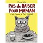 Pas de baiser pour maman : Bande dessinée : JEU