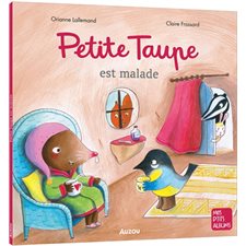 Petite Taupe est malade : Mes p'tits albums : Couverture souple