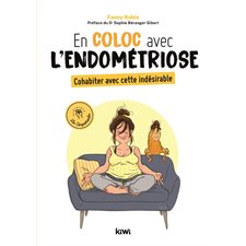 En coloc avec l'endométriose : Cohabiter avec cette indésirable