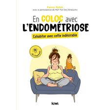 En coloc avec l'endométriose : Cohabiter avec cette indésirable