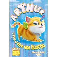 Arthur rêve d'être une licorne : Mon mini big à moi : 6-8