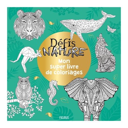 Défis nature : Mon super livre de coloriages