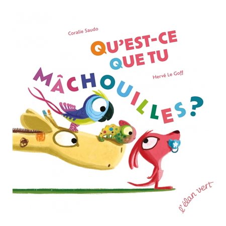 Qu'est-ce que tu mâchouilles ?