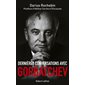 Dernières conversations avec Gorbatchev
