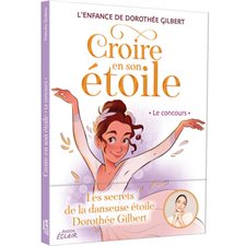 Croire en son étoile : L'Enfance de Dorothé Gilbert : Le concours : 6-8