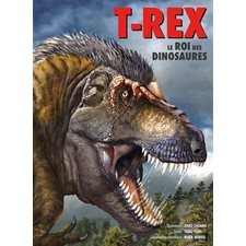 T-rex : Le roi des dinosaures