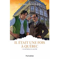 Il était une fois à Québec T.01 : D'un siècle à l'autre : Les classiques d'ici 9.95 $ : HIS