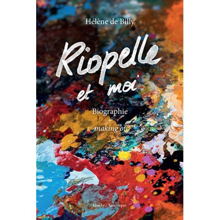 Riopelle et moi : Biographie + making of