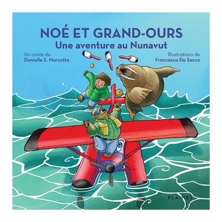 Une aventure au Nunavut : Noé et Grand-Ours : Couverture souple