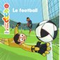 Le football : Mes p'tits docs : 4-7 ans