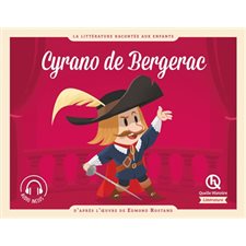 Cyrano de Bergerac : La littérature racontée aux enfants : Quelle histoire