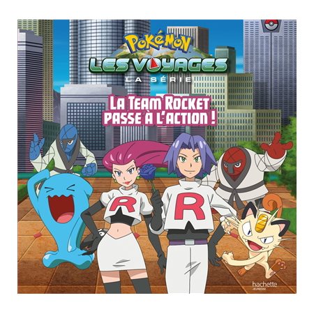 La Team Rocket passe à l'action ! : Pokémon : La série Les voyages : Couverture rigide