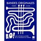 Bandes originales : Une histoire illustrée de la musique au cinéma