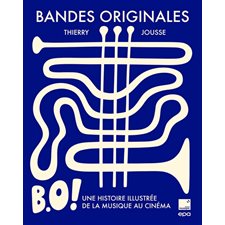 Bandes originales : Une histoire illustrée de la musique au cinéma