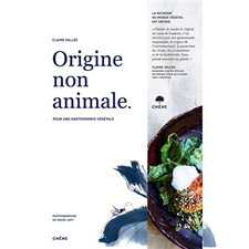 Origine non animale : Pour une gastronomie végétale