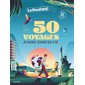 Les 50 voyages à faire dans sa vie