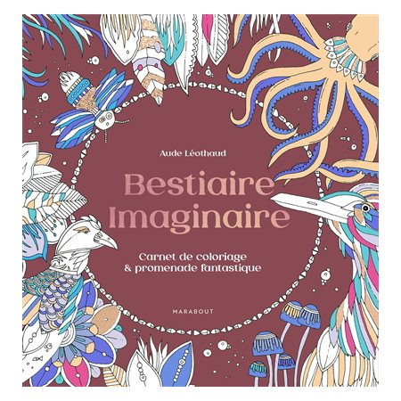 Bestiaire imaginaire : Carnet de coloriage & promenade fantastique