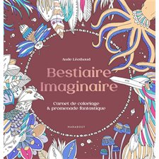 Bestiaire imaginaire : Carnet de coloriage & promenade fantastique