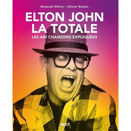 Elton John, la totale : Les 440 chansons expliquées