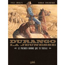 Durango, la jeunesse T.01 : Le premier homme que tu tueras : Bande dessinée