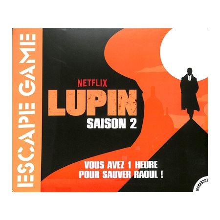 Lupin saison 2 : Escape game : Vous avez 1 heure pour sauver Raoul !