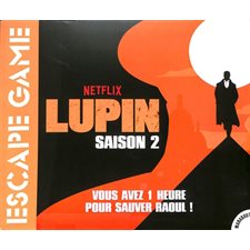 Lupin saison 2 : Escape game : Vous avez 1 heure pour sauver Raoul !