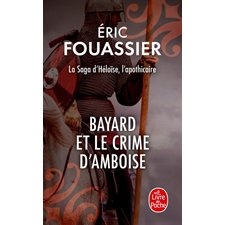 Bayard et le crime d'Amboise (FP) : La saga d'Héloïse, l'aplthicaire : POL