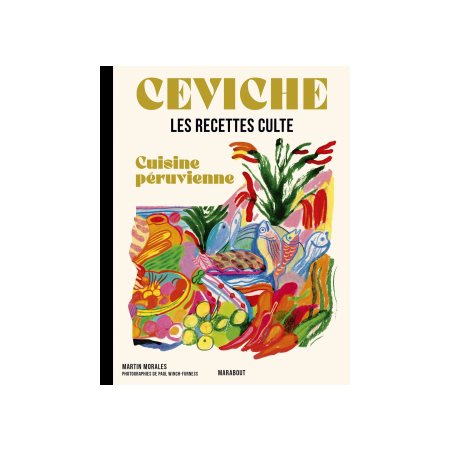 Ceviche : Cuisine péruvienne : Les recettes culte