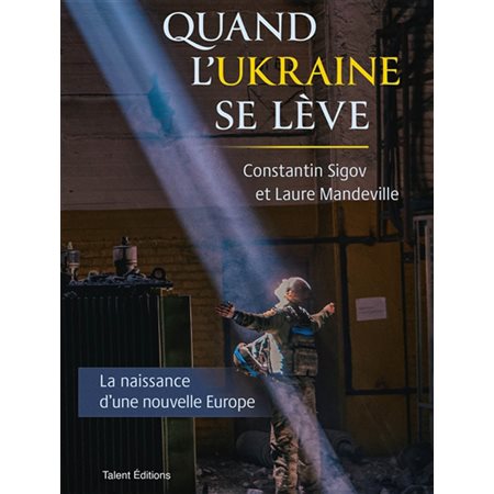 Quand l'Ukraine se lève : La naissance d'une nouvelle Europe