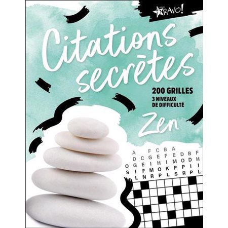 Citations secrètes : Zen : 200 grilles, 3 niveaux de difficulté