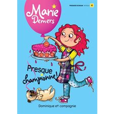 Presque championne ! : Marie Demers : Premier roman. Niveau 4 : 6-8
