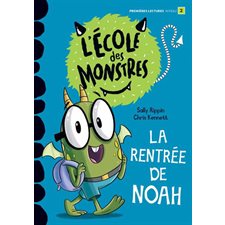 La rentrée de Noah : L'école des monstres : Premières lectures. Niveau 2 : DÉB