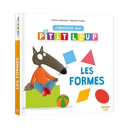 Les formes : J'apprends avec P'tit Loup : Livre cartonné : 1 ans et +