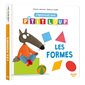 Les formes : J'apprends avec P'tit Loup : Livre cartonné : 1 ans et +