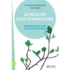 Se relever d'un traumatisme : Réapprendre à vivre et à faire confiance