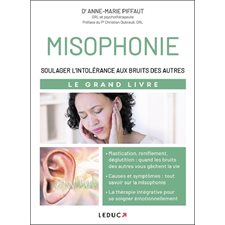 Misophonie : soulager l''intolérance aux bruits des autres : le grand livre