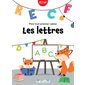 Les lettres : Mon tout premier cahier : Dès 2 ans : Mes tout premiers apprentissages