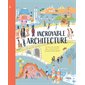 Incroyable architecture : Un tour du monde des constructions les plus étonnantes