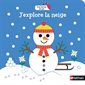 J'explore la neige : Tout autour de moi : Livre cartonné