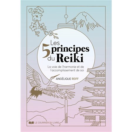 Les 5 principes du reiki : La voie de l'harmonie et de l'accomplissement de soi