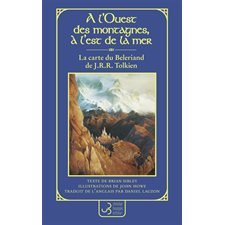 A l'ouest des montagnes, à l'est de la mer : La carte du Beleriand de J.R.R. Tolkien (FP)