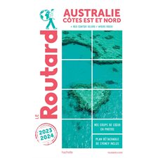 Australie côte Est et Nord : + Red Centre (Uluru-Ayers Rock) : 2023-2024 (Routard)