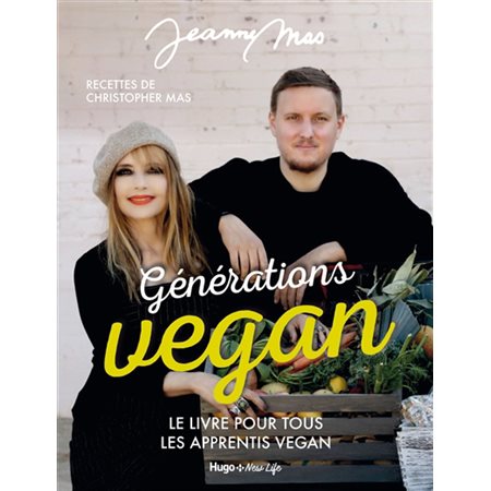 Générations vegan : Le livre de tous les apprentis vegan