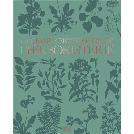 La grande encyclopédie de l'herboristerie